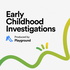 Early Childhood Investigations