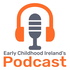 Early Childhood Ireland's Podcast