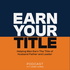 Earn Your Title: Helping Men Be Better Husbands, Fathers And Leaders with Tips For Dads, Tools for Spouses and Advice For Lea