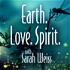 Earth Love Spirit with Sarah Weiss