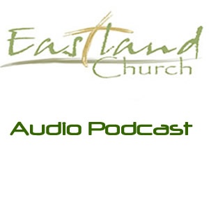 Artwork for Eastland Church Audio Podcast