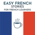 Easy French Stories - Learn French with simple stories - for beginners