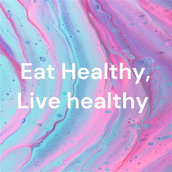 Artwork for Eat Healthy, Live healthy