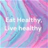 Eat Healthy, Live healthy