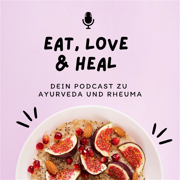 Artwork for Eat, Love & Heal: Dein Podcast zu Ayurveda und Rheuma