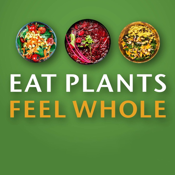 Artwork for Eat Plants Feel Whole