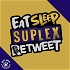 Eat Sleep Suplex Retweet