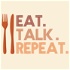 Eat. Talk. Repeat.