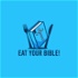EAT YOUR BIBLE!