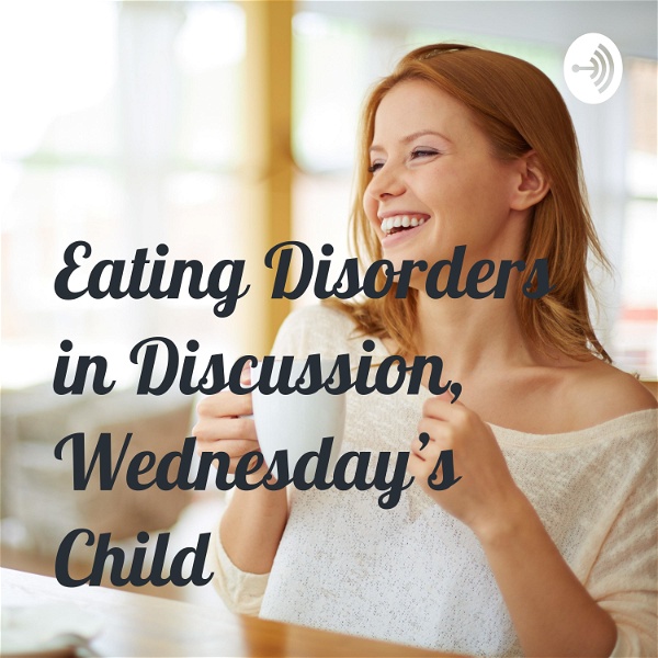 Artwork for Eating Disorders in Discussion, Wednesday's Child