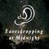 Eavesdropping at Midnight