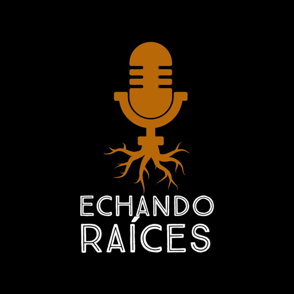 Artwork for Echando Raíces TX