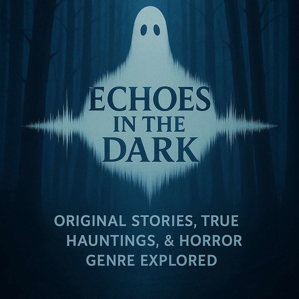 Artwork for Echoes in the Dark: Original Stories, True Hauntings, and Horror Genre Explored