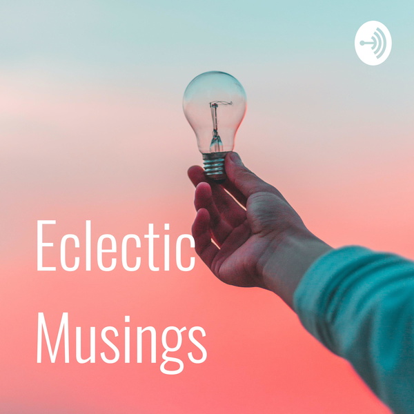 Artwork for Eclectic Musings