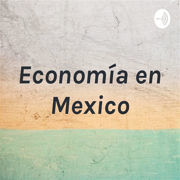 Artwork for Economía en Mexico