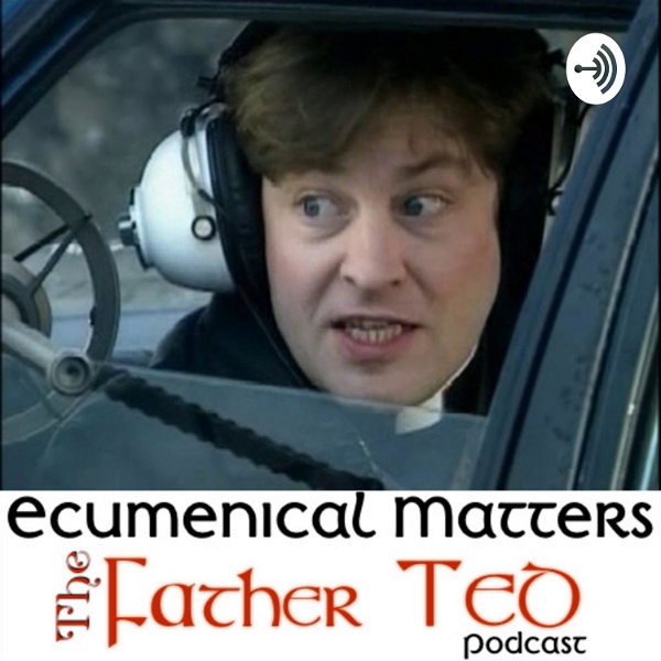 Artwork for Ecumenical Matters The Father Ted Podcast