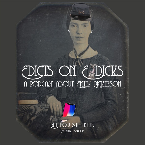 Artwork for Edicts on E. Dicks- A podcast about the Apple TV+ show "Dickinson" and the poems of Emily Dickinson