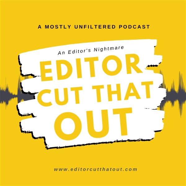 Artwork for Editor Cut That Out Podcast