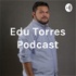 Edu Torres Podcast