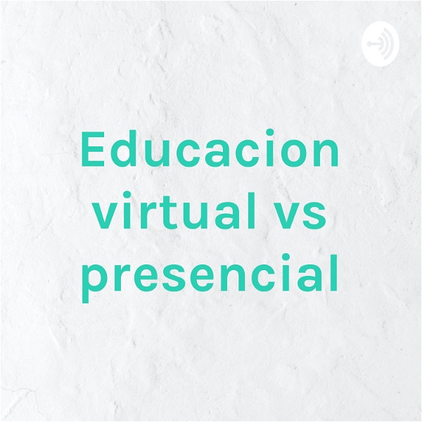 Artwork for Educacion virtual vs presencial