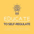 Educate to Self-Regulate