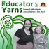 Educator Yarns with Jessica Staines & Belinda Huntriss