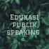 Edukasi publik speaking