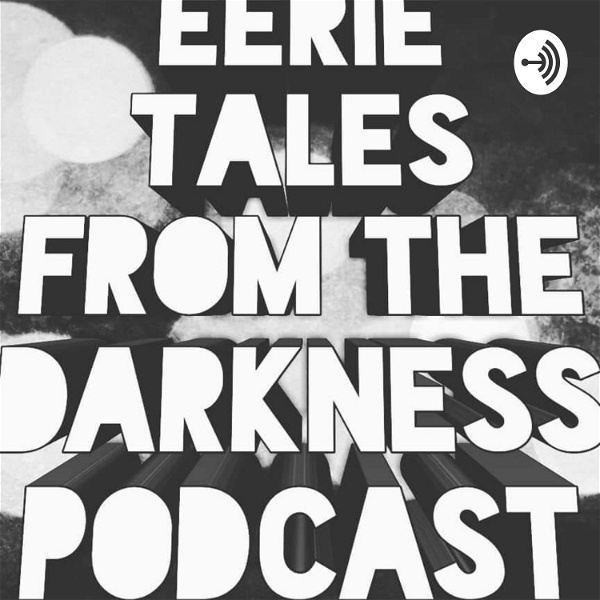 Artwork for Eerie Tales from the Darkness Podcast