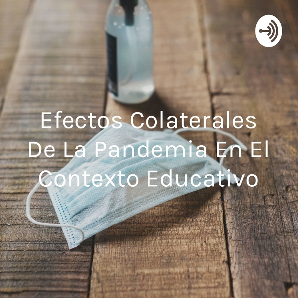 Artwork for Efectos Colaterales De La Pandemia En El Contexto Educativo