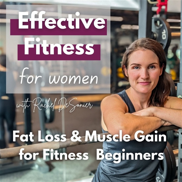 Artwork for Effective Fitness for Women: Fat Loss & Muscle Gain for Fitness Beginners
