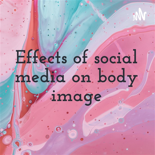 Artwork for Effects of social media on body image