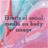 Effects of social media on body image