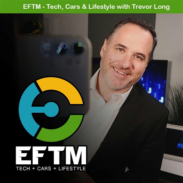 Artwork for EFTM - Tech, Cars and Lifestyle