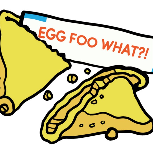 Artwork for Egg Foo What?!