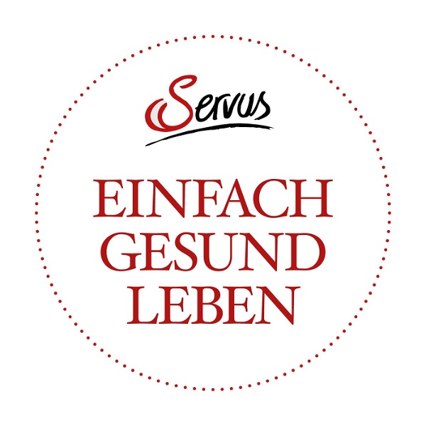 Artwork for EINFACH GESUND LEBEN – der Gesundheitspodcast von Servus in Stadt & Land