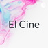 El Cine