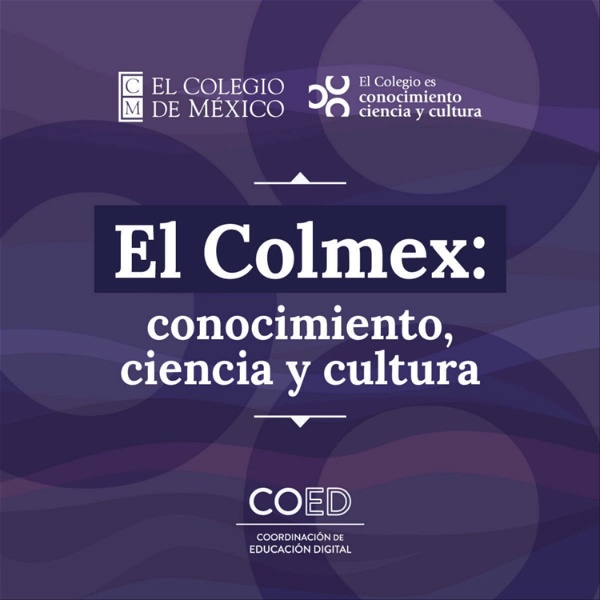 Artwork for El Colmex: conocimiento, ciencia y cultura