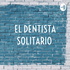 EL DENTISTA SOLITARIO