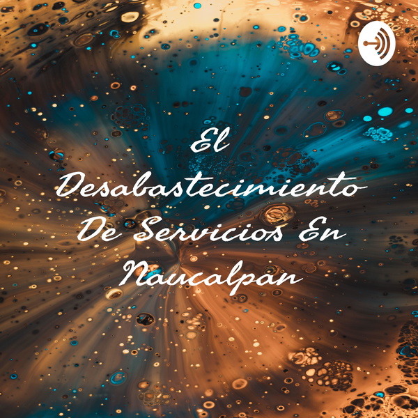 Artwork for El Desabastecimiento De Servicios En Naucalpan