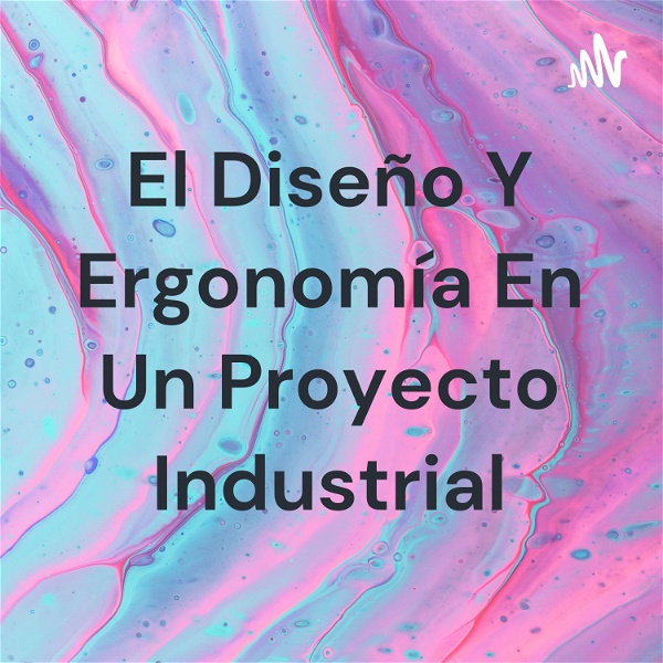 Artwork for El Diseño Y Ergonomía En Un Proyecto Industrial