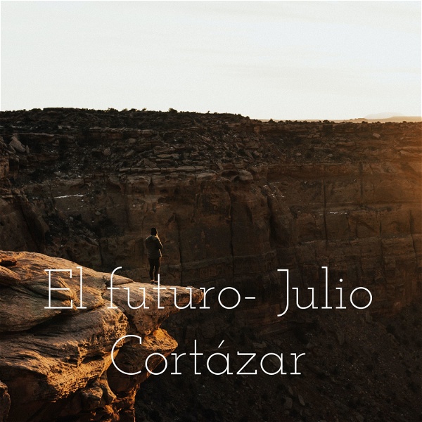 Artwork for El futuro- Julio Cortázar