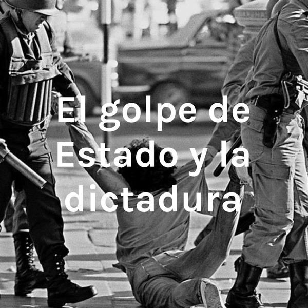 Artwork for El golpe de Estado y la dictadura