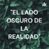 "EL LADO OSCURO DE LA REALIDAD"