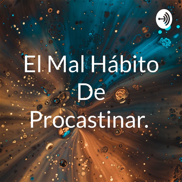 Artwork for El Mal Hábito De Procastinar.