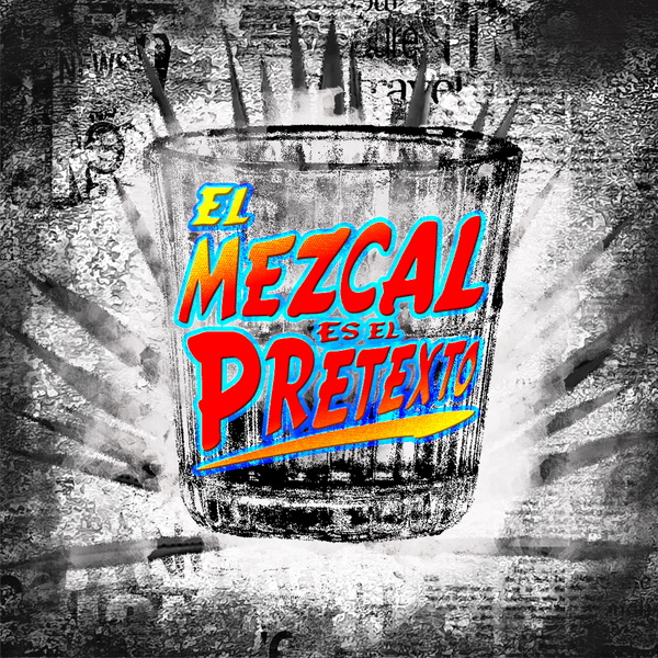 Artwork for El mezcal es el pretexto