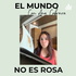 El Mundo No Es Rosa
