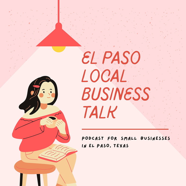 Artwork for El Paso Local Area Business Talk