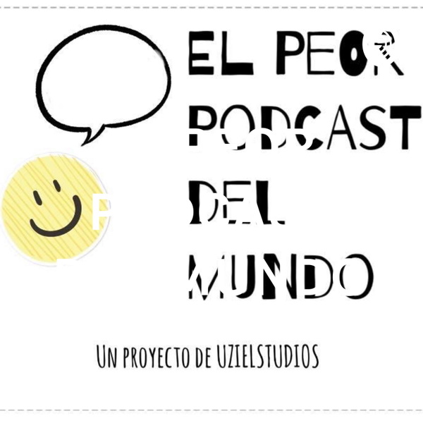 Artwork for EL PEOR PODCAST DEL MUNDO