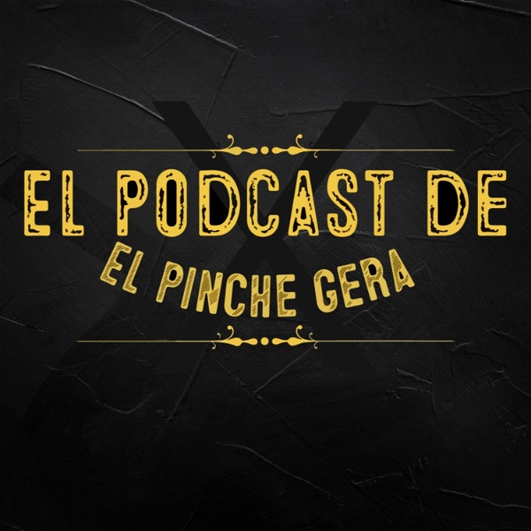 Artwork for El Podcast De El Pinche Gera