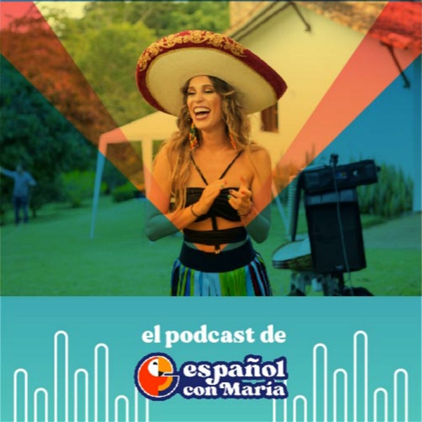 Artwork for El PODCAST DE ESPAÑOL CON MARIA -Learn Spanish in the tropical way